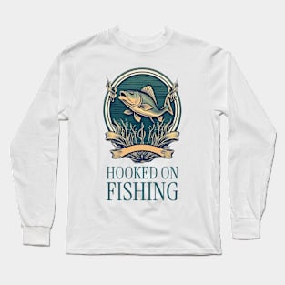 hooked on fishing Long Sleeve T-Shirt